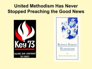 United Methodism Has Never
Stopped Preaching the Good News
 