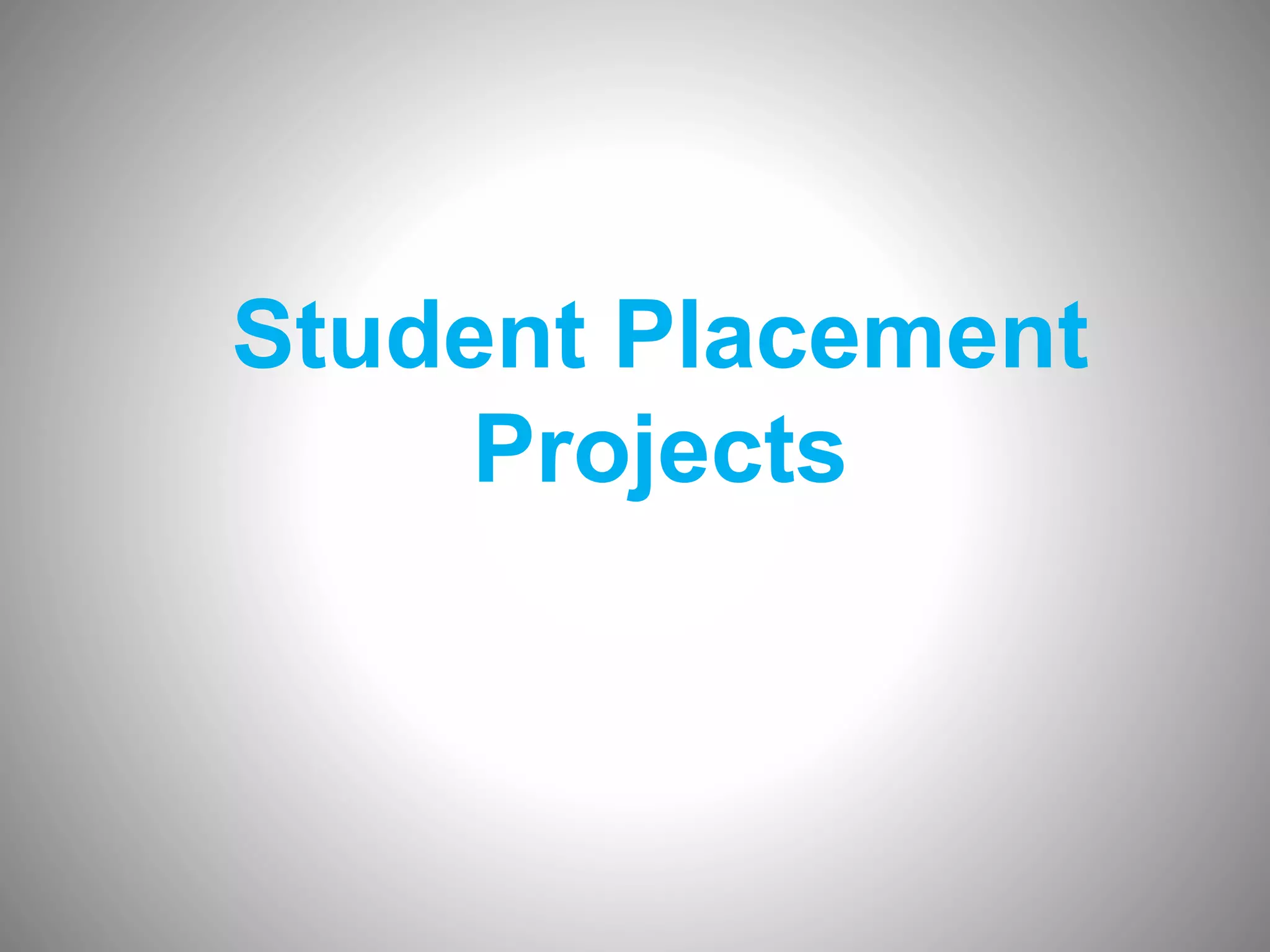 Student Placement
Projects
 