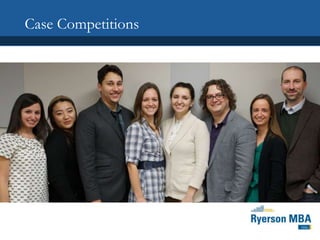 Case Competitions
2014
1st - Net Impact/Banana Republic Grad Student Challenge
1st - Canada's Next Top Ad Exec
4th - P&G Cup
1st - in one out of two rounds for Rotman International Trading Competition -
Yield Curve Competition, 10th in the world overall
1st and 3rd - Rotman Net Impact Competition
2nd - Out on Bay Street
 