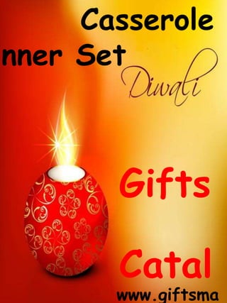 Gifts
Catal
Casserole
inner Set
www.giftsma
 