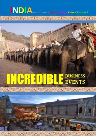 INDIAWelcome to a land full of Colors, Heritage, Culture, Festivals !
INCREDIBLEBUSINESS
EVENTS
 