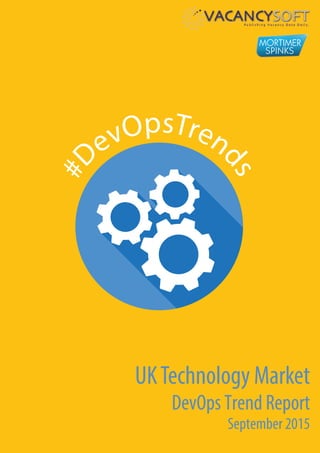 #D
evOpsTren
ds
UKTechnology Market
DevOps Trend Report
September 2015
 