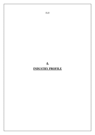 P-19
4.
INDUSTRY PROFILE
 