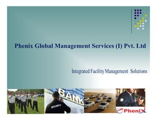 Phenix Global Management Services (I) Pvt. Ltd
 