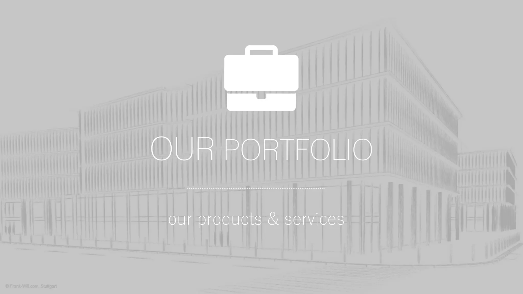 OUR PORTFOLIO
our products & services
 