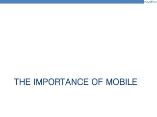 THE IMPORTANCE OF MOBILE
 
