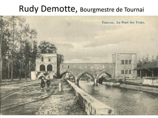 Rudy Demotte, Bourgmestre de Tournai
 