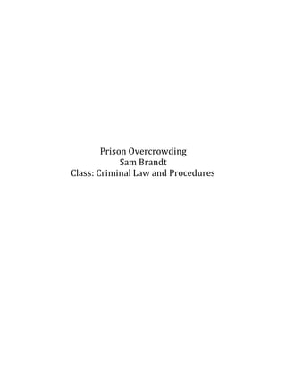 Prison Overcrowding
Sam Brandt
Class: Criminal Law and Procedures
 