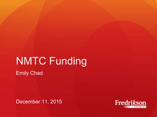 NMTC Funding
Emily Chad
December 11, 2015
 