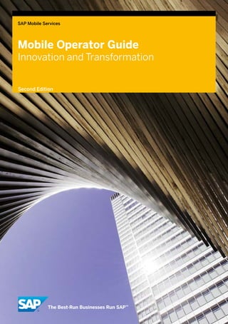 1
SAP Mobile Services
Mobile Operator Guide
Innovation and Transformation
Second Edition
 