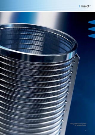 Heavy continuous cylinder
for screw presses
15
 