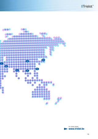 IL
AE
IN
KR
TW
CN
HK
For contact details:
www.trislot.be
19
 