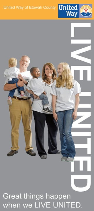 United Way of Etowah County
LIVEUNITED
Great things happen
when we LIVE UNITED.
 