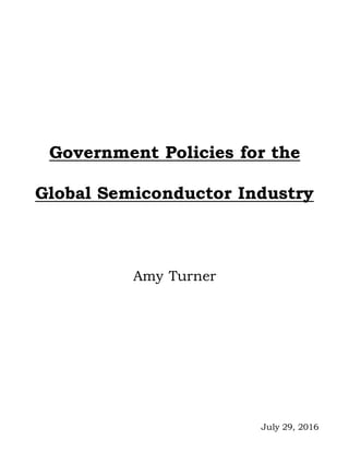 July 29, 2016
Government Policies for the
Global Semiconductor Industry
Amy Turner
 