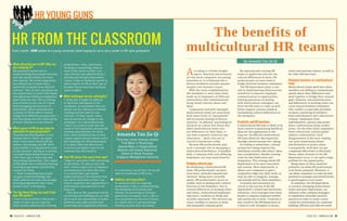 50 ISSUE 15.6 HRMASIA.COM
HR YOUNG GUNS
51ISSUE 15.6 HRMASIA.COM
The benefits of
multicultural HR teams
According to a Forbes Insights
report, diversity and inclusion
are key areas companies are paying
attention to. It is believed that a
diverse workforce provides greater
insights into business issues.
With the onset of globalisation,
the workplace is more than often
made up of employees of different
nationalities who simultaneously
bring varied cultural values and
ideas.
Cooperative and well-managed
multicultural teams are associated
with lower levels of “groupthink”
and increased sharing of diverse
opinions. In addition, psychological
research on culture has found that
when multicultural teams sort
out differences in their ideas, it
can lead to greater creativity and
innovation – ideals that are so
crucial to businesses today.
Because HR professionals play
such a strategic role in managing a
multicultural workforce, if handled
well, a company with such differing
employees can reap many benefits.
Bridging cultural gaps
By employing a multicultural HR
team, HR professionals can learn
to be more culturally exposed and
sensitive. Being more culturally
aware, HR professionals can act as
middle-men in dealing with cultural
diversity in the workplace. Due to
and values, multicultural employees
may have a tendency to divide and
socialise separately. This division can
cause a buildup in tension at work,
and jeopardise company goals.
By exposing and training HR
teams to appreciate and sort out
cultural differences at work, HR
professionals can learn how to
bridge divisions between employees.
The HR department plays a core
role in implementing infrastructure
initiatives to improve employee
communication in organisations.
Gaining experience in dealing
with multicultural colleagues can
drive the HR team to come up with
better support systems aimed at
normalising cultural differences at
the workplace.
Creativity and HR functions
A multicultural HR team is likely to be
ideas for the organisation in the
HR team allows for idea expansion
through cultural perspective-taking.
According to researchers, cultural
perspective taking requires that
individuals actively take others’ ideas
into consideration, thereby creating
room for idea elaboration and
integration. This strategy allows HR
departments to be more innovative
and creative. More importantly, it
allows such companies to gain a
competitive edge over their rivals, as
they are able to integrate, manage,
and provide well for their employees.
Creativity and innovation are
crucial to the success of the HR
department’s reward and motivation
initiatives. Such strategies have been
known to improve employee welfare
and satisfaction at work. Creativity is
also crucial to the HR department as
it aims to craft strategies to attract,
What attracted you to HR? Why are
you studying it?
My personal interest lies in
understanding how people function,
and why people behave the ways
that they do. My school experience
has allowed me to work with a
multitude of people from difficult
cultures. This, in turn, has given me
the opportunity to learn from them,
and appreciate different viewpoints
apart from my own. HR is a fitting
area of work as the crux of it deals
with managing the interests of
individuals, which demands that
a person in HR be able to look at
things from different perspectives. I
feel that going into this field will be
of most relevance to my interest.
What aspect of HR do you hope to
specialise in upon graduation?
Training and development is one
domain which I find I can apply
what I have learnt from both my
majors: psychology and HR. More
importantly, it is aligned with some
of my interests. Boring as it sounds,
I actually enjoy doing research as
I feel that I get to learn new and
interesting information. This aspect
of HR allows me to evaluate existing
training programmes and develop
content for them.
I find it rewarding that people
can gain useful knowledge and
skills relevant for their job through
training programmes that I have
played a part in designing.
The top three things you want from
your HR career?
I wish to be involved in HR project
teams so that I get to come up
with creative solutions for training
It is therefore crucial that I do my job
well in a multitude of HR areas.
Hobbies and inspiration?
As someone with an outgoing
personality, I like to unwind during
the weekends with family and
friends, by exercising or having a
gathering over meals. Also, I like to
join marathons for the fun of them,
as I think that it is an interesting
bonding activity with my family.
programmes. Also, continuous
learning is something I wish to
have in my career so that I can
stay relevant and updated when I
develop and design programmes.
Lastly, I hope to immerse myself in
other aspects of HR so that I get to
broaden my perspectives and gain
more insights.
What challenges do you anticipate?
I think that it might be difficult
to motivate individuals at the
workplace, as employees may not
always see the importance behind
training and the need to stay
relevant. In other words, there
may be inertia for change at the
workplace. As a HR professional,
I feel it is crucial to look into the
needs of the employees and provide
training opportunities for them.
Also, every workplace has its own
unique organisational culture and a
key challenge for HR professionals
is to adapt what has been learnt
in theory and apply it well in the
industry that they work in.
Your HR career five years from now?
I hope to specialise in HR consulting
in the future. To take on this role
well, I have to gain a lot of exposure
and experience in other HR areas.
It is crucial that I get a good
understanding of the business that
my clients deal with so that I can
help to maximise the organisation’s
performance and potential in the
long run.
I feel that an HR consultant will be
get to have the opportunity to tackle
problems and come up with well-
researched and supported solutions.
Every month, HRM speaks to a young university talent hoping to carve out a career in HR upon graduation
retain and motivate talents, as well as
for other HR functions.
Potential tensions in a multicultural
team
Multicultural teams work best when
members are willing to communicate
work together to bridge their cultural
gaps. However, miscommunication
cause tension between employees.
in teams consisting of members
from individualistic and collectivistic
cultures. Employees from
individualistic cultures may prefer
arises. On the other hand, employees
from collectivistic cultures prefer
indirect confrontation. Such
disagreements in decision-making
can cause unnecessary delays
and disruption to project plans.
Consequently, work does not get
Hence, when tensions in the HR
department occur, it can spell a huge
problem for the organisation.
Being aware of these potential
problems can allow HR professionals
to be better prepared. Moreover, it
can allow companies to come up with
preventive strategies and infrastructure
to guard against such issues.
In summary, the HR department
is crucial to managing multicultural
teams and more importantly, can
to implement culturally sensitive
practices in order to create a more
conducive environment for creativity-
By Amanda Tan Jia Qi
Amanda Tan Jia Qi
Third-year social sciences student,
First Major in Psychology,
Second Major in Organizational
Behavior and Human Resources,
School of Social Sciences,
Singapore Management University
HR FROM THE CLASSROOM
 