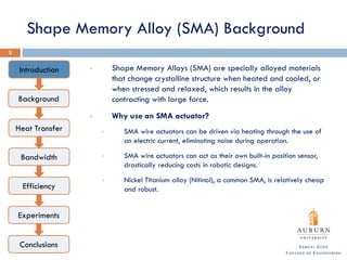 Shape Memory Alloy (SMA) Background
• Shape Memory Alloys (SMA) are specially alloyed materials
that change crystalline st...