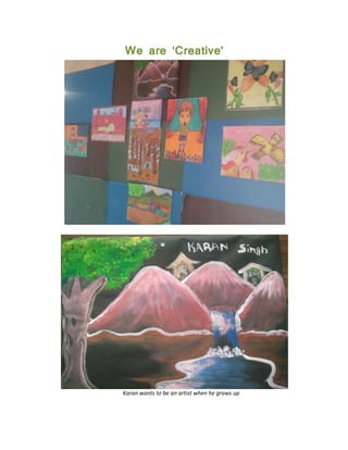 We are ‘Creative’
Karan wants to be an artist when he grows up
 
