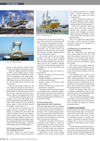 82 Australian Bulk Handling Review: November/December 2012
gravity of the machine could be estab-
lished for the delicate off-load procedure.
With the Happy Bucanneer berthed
at NCIG, a pair of high-capacity crawler
cranes, 650t and 750t respectively, assist-
ed in the discharge of the ship loaders’
tripper and portal structures, lifting the
250t tripper structure in its entirety over
the two existing berth conveyors and
onto its rails.
With all preparations made, the lift
was conducted over the live existing con-
veyor that feeds shiploader SL01, during a
hatch change on the ship berthed at K8.
The lift was successful with not even a
minute’s delay to the loading of that vessel.
The ship loader discharge effort cul-
minated in the main 760t bridge struc-
ture being lifted from the ship by the two
ships’ cranes, balanced on a pair of lifting
beams spaced a mere 6m apart around
the bridges’ centre of gravity.
Over the course of an entire day, the
bridge structure extended to 100m in
length, was cantilevered out onto the K9
wharf and slowly lowered into position,
where ground crews inserted the final
pins and bracing members. The entire of-
fload process placed minimal impact upon
the operating Terminal, with existing ship
loader SL01 still maintaining a consistent
ship loading regime on K8 throughout.
2.8 Control system integration
into existing terminal
The NCIG Stage 2AA control system
provided a modern robust automation
solution for the coal terminal’s infrastruc-
ture, which would allow a minimum staff
of 50 to operate and maintain the plant.
This required a high level of automa-
tion, extensive diagnostics and condition
monitoring, first up alarm system and
integration of data between the controls
and corporate systems. Implementation
was in a fast track schedule.
The control system, based on high-
end PLCs, uses state of the art technol-
ogy; the motor control centres are fitted
with advanced multifunction protection
relays and are bus controlled. Variable
speed drives (VSD) and high voltage (HV)
switchgear are also bus interfaced and
controlled.
The upgraded Stage 2AA system al-
lows NCIG to:
•	 Monitor incoming rail deliveries and
shipping outputs
•	 Manage stockpiles, site-manage prod-
uct and customer billing
•	 Monitor energy and services usage
such as water
•	 Provide staff with tools to achieve key
performance indicators.
The project delivered improved qual-
ity and reduced risk, reduced downtime,
and a stable and robust SCADA platform.
The adopted approach resulted in a safe
design and implementation delivered ear-
ly and under budget.
2.9 Commissioning
improvements and milestones
NCIG operations personnel were engaged
by Aurecon Hatch and incorporated into
the commissioning team to lend their ex-
perience to the commissioning process.
This NCIG involvement raised the opera-
tors familiarity with the new systems, al-
lowing for a smooth hand-over of control
of the expansion for operations.
Sacrificial coal product for load com-
missioning was brought in ahead of
schedule to test the new system, specifi-
cally to highlight any issues whilst they
could be rectified easily and effectively
by the labour forces still present onsite.
Redundancy in the system design
afforded by the shuttle heads allowed
for minimal disruption to ongoing
Stage 1 terminal operation whilst
the Stage 2AA system was being
commissioned.
System redundancy allowed for
the hot-swapping of trains, stacker-
reclaimers and ship loaders between
commissioning and operating duty.
Both new machines, SR03 and
SL02, along with their respective
inbound and outbound conveyor
streams were brought up to name-
plate capacities (10,500tph) on each
of their respective first days of load
commissioning.
This was a significant improvement
over Stage 1, which took days of staged
ramp-up to bring up the equipment to
nameplate capacity.
2.10 Machine to machine anti-
collision systems
With two shiploaders now operating
across both berths K8 and K9, a SIL
rated anti-collision system for the two
machines was developed with close in-
volvement from all stakeholders, NCIG,
Aurecon Hatch and the machine design-
ers, Sandvik.
This system incorporates additional
on-board safety systems and location sen-
sors to determine the machine’s position
on the berth without relying on the op-
erator’s input.
This positional data is fed to an off-
board programmable logic controller
(PLC) tasked specifically with monitor-
ing the anti-collision system. If a potential
collision is detected or imminent, the an-
ti-collision system initiates a staged ramp
down of the machine movements along
the berths through a series of steps.
Should the stepped ramp down fail
to engage in sufficient time, the two ma-
chines are protected by final physical lim-
its in the form of opposing lances.
Once actuated by striking their oppo-
site number on the other machine, these
lances disengage the main 11kV power to
both machines and engage the fail-safe
long travel brakes.
3. Safety and quality
The first stage of the NCIG facility would
be the largest single stage coal export ter-
minal constructed in the world. As NCIG
was a new entity, it did not have access
to established resources or project pro-
cedures, and relied on Aurecon Hatch to
support them in many areas that would
typically be undertaken by the owners’
team.
The first and most significant request in
this regard was for Aurecon Hatch to take
on the role of principal contractor, and with
it all the statutory and legal obligations that
go with the role in regard to occupational
COAL HANDLING
Figure 7 - Shiploader SL02 final discharge lift onto berth K9.
Figure 8 - SR03 slewdeck delivery.
Figure 9 - The Happy Buccaneer.
 