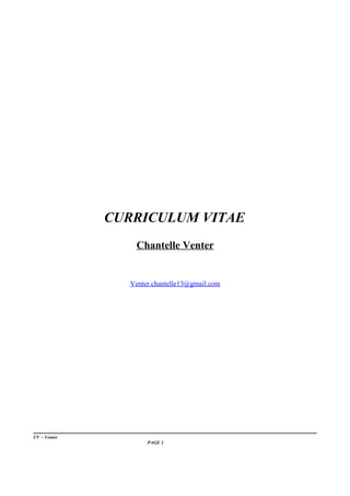 CURRICULUM VITAE
Chantelle Venter
Venter.chantelle13@gmail.com
CV – Venter
PAGE 1
 