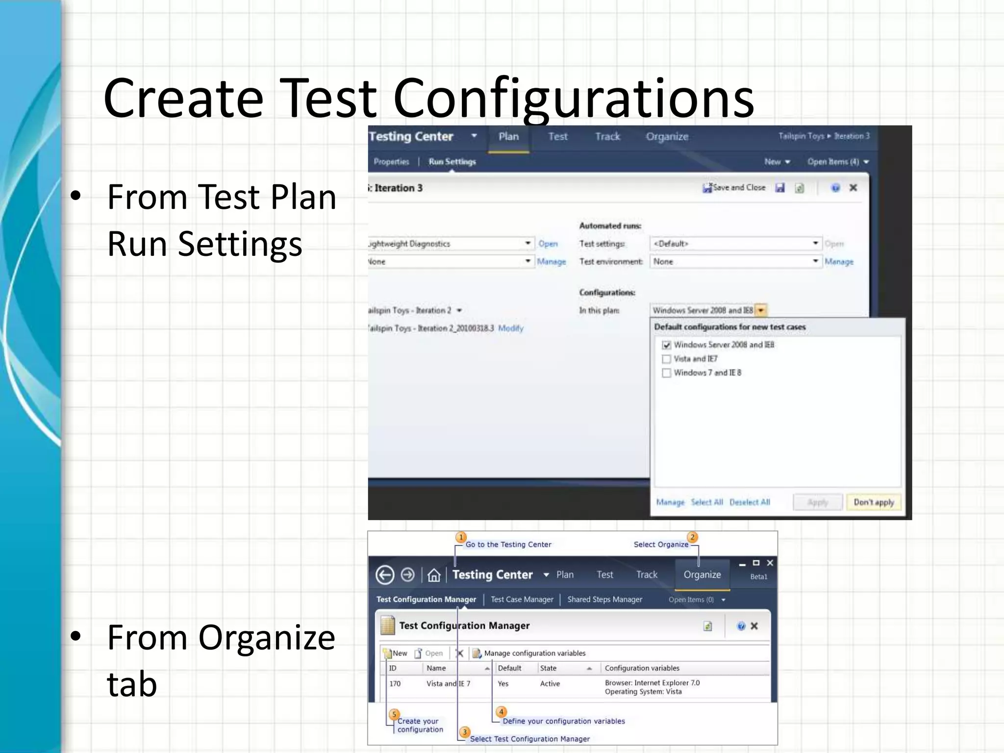 Create Test Configurations
• From Test Plan
Run Settings
• From Organize
tab
 