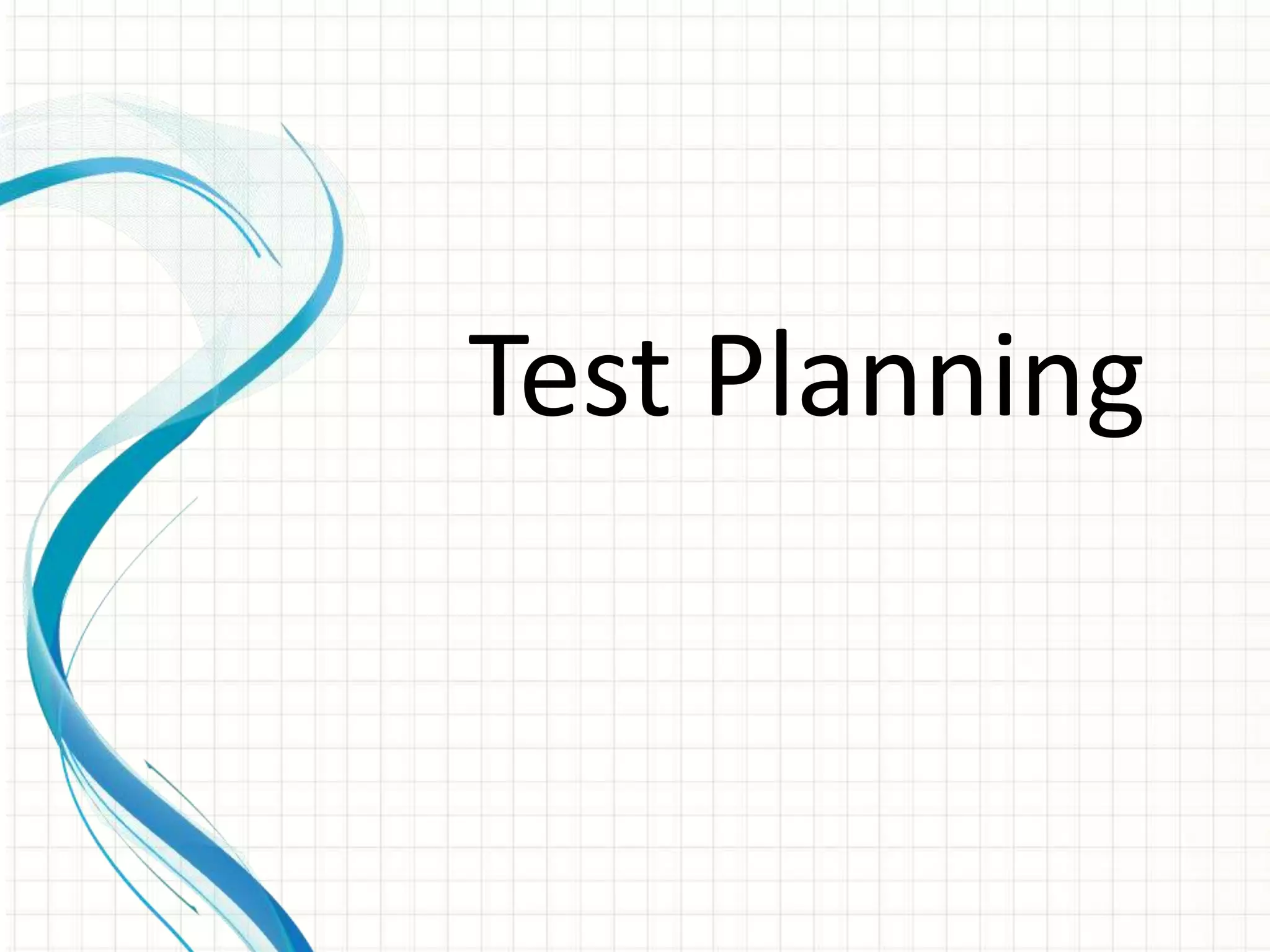 Test Planning
 
