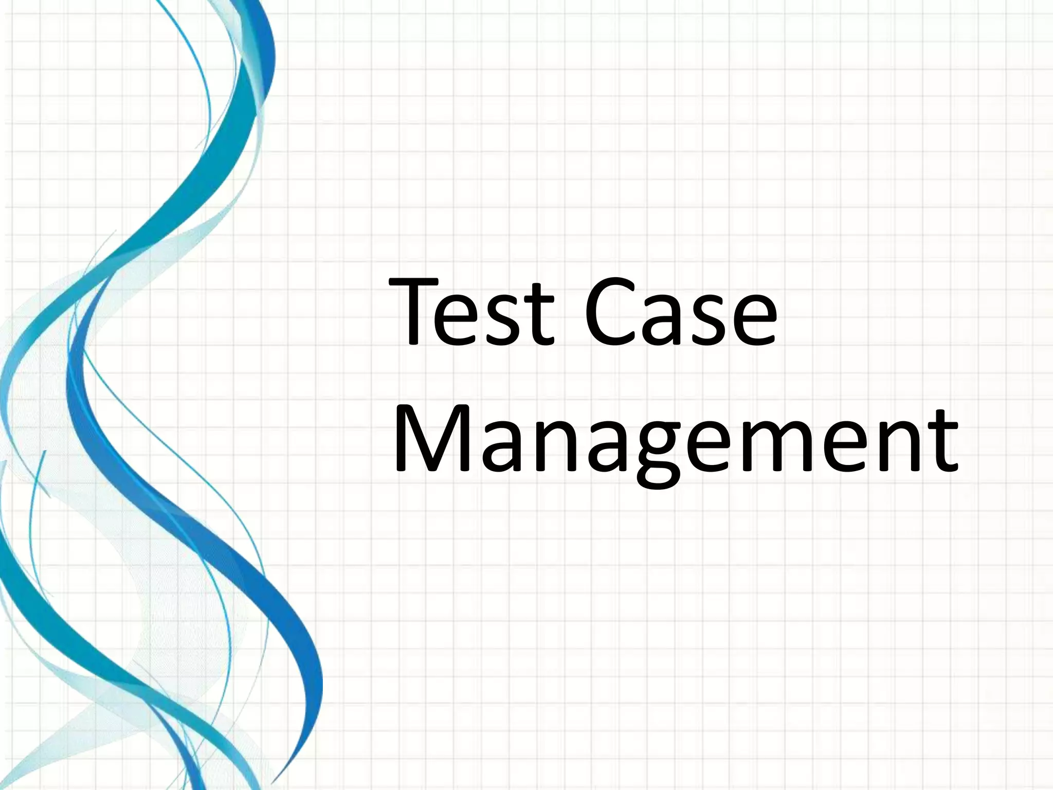 Test Case
Management
 