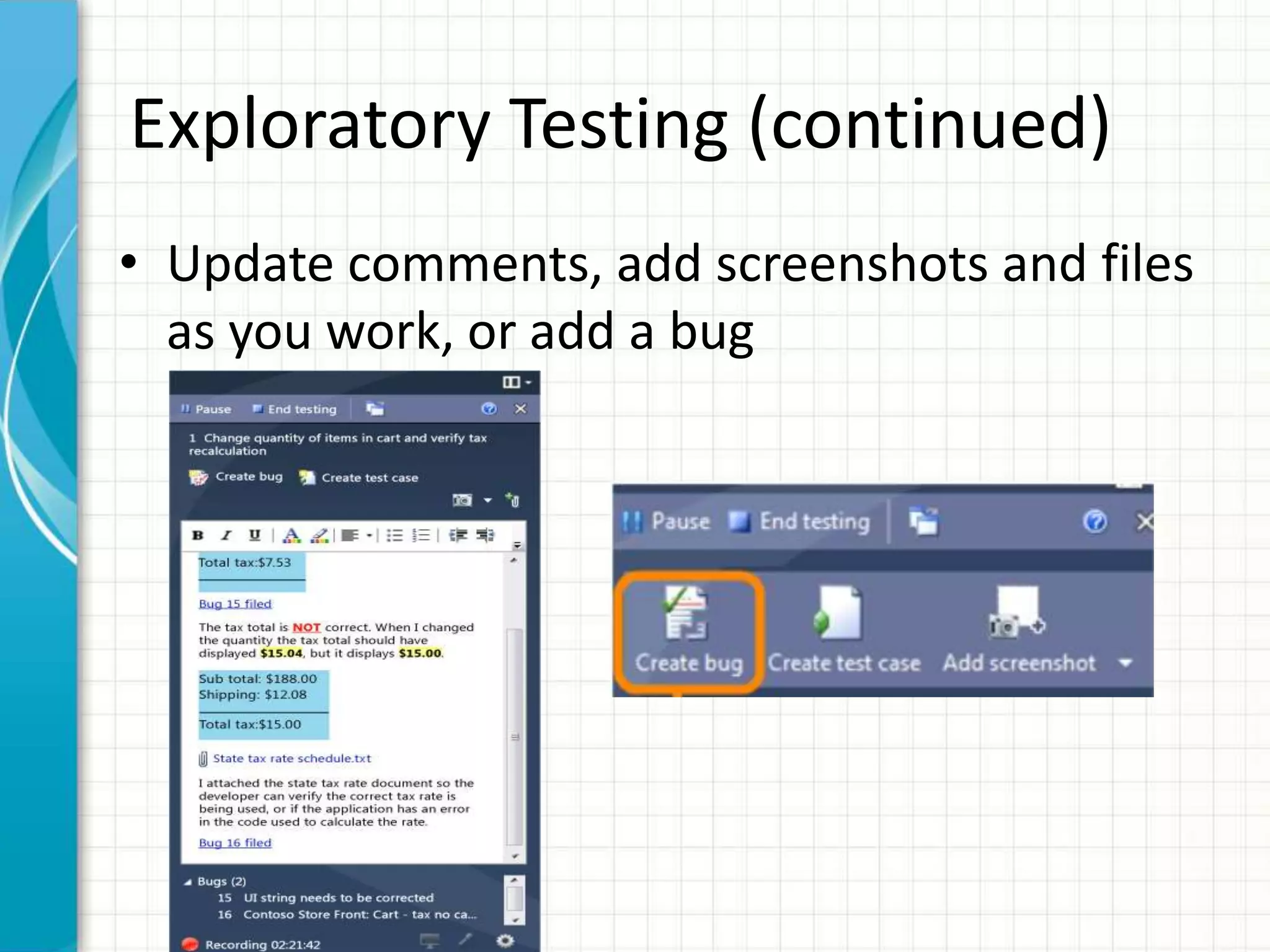 Exploratory Testing (continued)
• Update comments, add screenshots and files
as you work, or add a bug
 