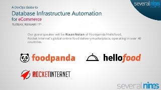 Our guest speaker will be Riaan Nolan of Foodpanda/Hellofood,
Rocket Internet’s global online food delivery marketplace, operating in over 40
countries.
 