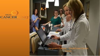 12
Vanguard Practice - SouthCoast Cancer
Center
 