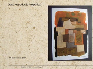Obras e produção litográfica.
Disciplina: CAP0234 - Gravura III (litografia
ST. Guayasamin . 198?
 