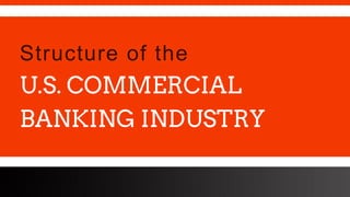 freegoogleslidestemplates.com
Structure of the
U.S. COMMERCIAL
BANKING INDUSTRY
 