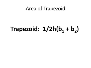 Area of TrapezoidTrapezoid:  1/2h(b1 + b2)