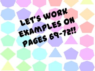 Let’s work examples on pages 69-72!!