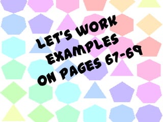 Let’s work examples on pages 67-69 