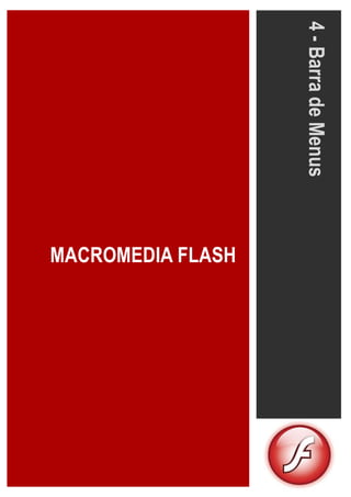 MACROMEDIA FLASH
4-BarradeMenus
 
