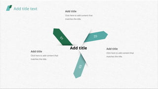 Add title
Click here to add content that
matches the title.
Add title
Click here to add content that
matches the title.
Add title
Click here to add content that
matches the title.
Add title text
0
1
0
2
0
3
Add title
 
