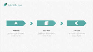 Add title text
Add title
Click here to add content that
matches the title.
Add title
Click here to add content that
matches the title.
Add title
Click here to add content that
matches the title.
 
