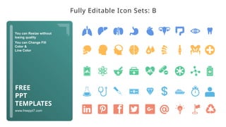 You can Resize without
losing quality
You can Change Fill
Color &
Line Color
www.freeppt7.com
FREE
PPT
TEMPLATES
Fully Editable Icon Sets: B
 