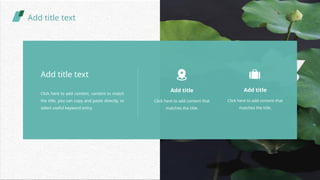 Add title text
Click here to add content, content to match
the title, you can copy and paste directly, to
select useful keyword entry.
Add title
Click here to add content that
matches the title.
Add title
Click here to add content that
matches the title.
Add title text
 