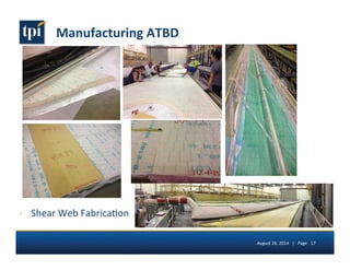 Manufacturing 
ATBD 
› Shear 
Web 
Fabrica5on 
August 
26, 
2014 
| 
Page 
17 
 