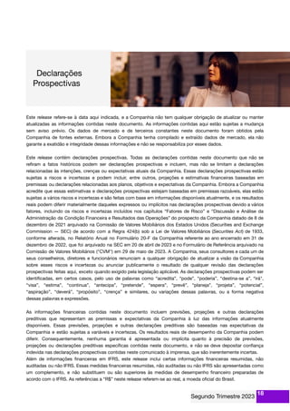 Este release refere-se à data aqui indicada, e a Companhia não tem qualquer obrigação de atualizar ou manter
atualizadas as informações contidas neste documento. As informações contidas aqui estão sujeitas a mudança
sem aviso prévio. Os dados de mercado e de terceiros constantes neste documento foram obtidos pela
Companhia de fontes externas. Embora a Companhia tenha compilado e extraído dados de mercado, ela não
garante a exatidão e integridade dessas informações e não se responsabiliza por esses dados.
Este release contém declarações prospectivas. Todas as declarações contidas neste documento que não se
reﬁram a fatos históricos podem ser declarações prospectivas e incluem, mas não se limitam a declarações
relacionadas às intenções, crenças ou expectativas atuais da Companhia. Essas declarações prospectivas estão
sujeitas a riscos e incertezas e podem incluir, entre outros, projeções e estimativas ﬁnanceiras baseadas em
premissas ou declarações relacionadas aos planos, objetivos e expectativas da Companhia. Embora a Companhia
acredite que essas estimativas e declarações prospectivas estejam baseadas em premissas razoáveis, elas estão
sujeitas a vários riscos e incertezas e são feitas com base em informações disponíveis atualmente, e os resultados
reais podem diferir materialmente daqueles expressos ou implícitos nas declarações prospectivas devido a vários
fatores, incluindo os riscos e incertezas incluídos nos capítulos “Fatores de Risco” e “Discussão e Análise da
Administração da Condição Financeira e Resultados das Operações” do prospecto da Companhia datado de 8 de
dezembro de 2021 arquivado na Comissão de Valores Mobiliários dos Estados Unidos (Securities and Exchange
Commission — SEC) de acordo com a Regra 424(b) sob a Lei de Valores Mobiliários (Securities Act) de 1933,
conforme alterada, no Relatório Anual no Formulário 20-F da Companhia referente ao ano encerrado em 31 de
dezembro de 2022, que foi arquivado na SEC em 20 de abril de 2023 e no Formulário de Referência arquivado na
Comissão de Valores Mobiliários ("CVM") em 29 de maio de 2023. A Companhia, seus consultores e cada um de
seus conselheiros, diretores e funcionários renunciam a qualquer obrigação de atualizar a visão da Companhia
sobre esses riscos e incertezas ou anunciar publicamente o resultado de qualquer revisão das declarações
prospectivas feitas aqui, exceto quando exigido pela legislação aplicável. As declarações prospectivas podem ser
identiﬁcadas, em certos casos, pelo uso de palavras como “acredita”, “pode”, “poderia”, “destina-se a”, “irá",
“visa”, “estima”, “continua”, “antecipa”, “pretende”, “espera”, “prevê”, “planeja”, “projeta”, “potencial”,
“aspiração”, “deverá”, “propósito”, “crença” e similares, ou variações dessas palavras, ou a forma negativa
dessas palavras e expressões.
As informações ﬁnanceiras contidas neste documento incluem previsões, projeções e outras declarações
preditivas que representam as premissas e expectativas da Companhia à luz das informações atualmente
disponíveis. Essas previsões, projeções e outras declarações preditivas são baseadas nas expectativas da
Companhia e estão sujeitas a variáveis e incertezas. Os resultados reais de desempenho da Companhia podem
diferir. Consequentemente, nenhuma garantia é apresentada ou implícita quanto à precisão de previsões,
projeções ou declarações preditivas especíﬁcas contidas neste documento, e não se deve depositar conﬁança
indevida nas declarações prospectivas contidas neste comunicado à imprensa, que são inerentemente incertas.
Além de informações ﬁnanceiras em IFRS, este release inclui certas informações ﬁnanceiras resumidas, não
auditadas ou não IFRS. Essas medidas ﬁnanceiras resumidas, não auditadas ou não IFRS são apresentadas como
um complemento, e não substituem ou são superiores às medidas de desempenho ﬁnanceiro preparadas de
acordo com o IFRS. As referências a “R$” neste release referem-se ao real, a moeda oﬁcial do Brasil.
18
 