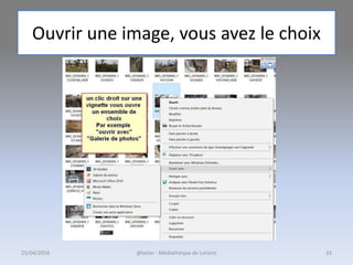Ouvrir une image, vous avez le choix
25/04/2016 @telier - Médiathèque de Lorient 33
 