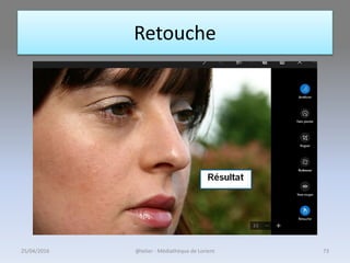 Retouche
25/04/2016 @telier - Médiathèque de Lorient 73
 
