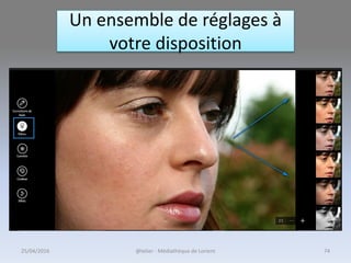 Un ensemble de réglages à
votre disposition
25/04/2016 @telier - Médiathèque de Lorient 74
 