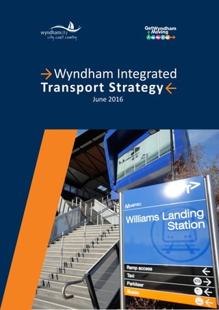 June 2016
Wyndham Integrated
Transport Strategy
 