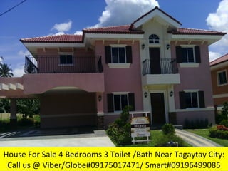 House For Sale 4 Bedrooms 3 Toilet /Bath Near Tagaytay City:
Call us @ Viber/Globe#09175017471/ Smart#09196499085
 