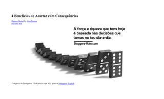 4 Benefícios de Acartar com Consequências
Higiene Mental By Alex Pereira
previous next
This post is in Portuguese. Click here to view ALL posts in Portuguese, English.
 