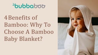 4Benefits of
Bamboo: Why To
Choose A Bamboo
Baby Blanket?
 