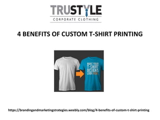 https://brandingandmarketingstrategies.weebly.com/blog/4-benefits-of-custom-t-shirt-printing
4 BENEFITS OF CUSTOM T-SHIRT PRINTING
 