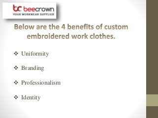  Uniformity
 Branding
 Professionalism
 Identity
 